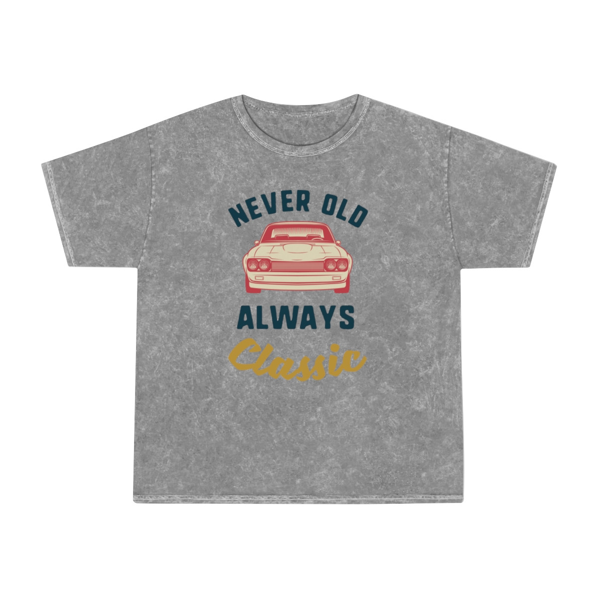 Never Old Always Classic Unisex Mineral Wash T-Shirt