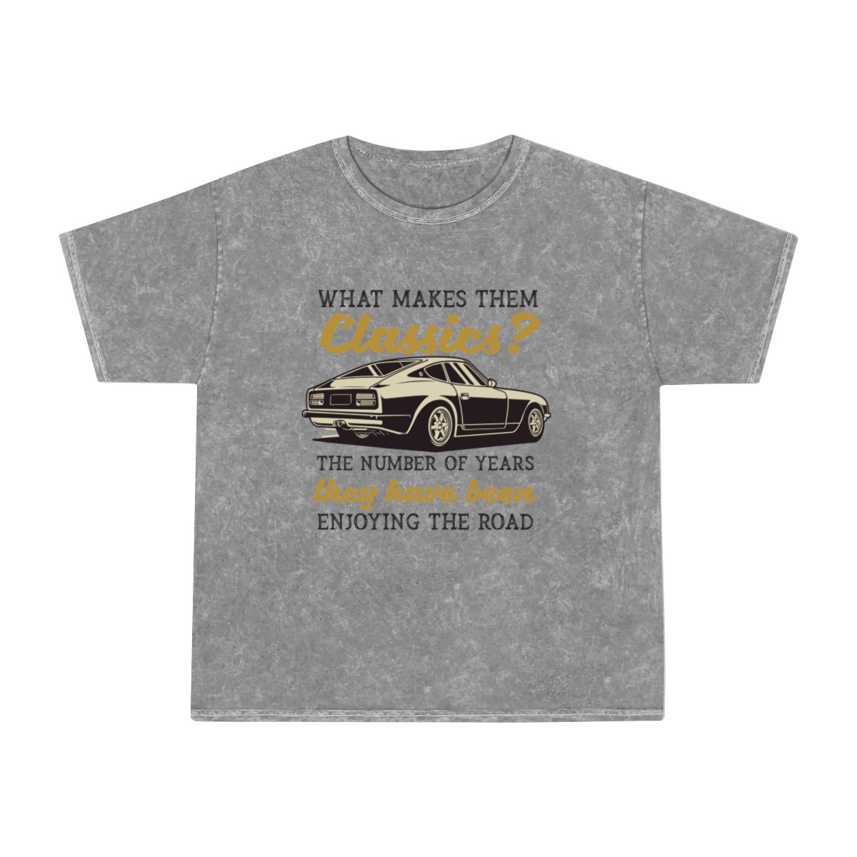 What Makes Them Classics The Number Of Years They Have Been Enjoying The Road Mineral Wash T-Shirt