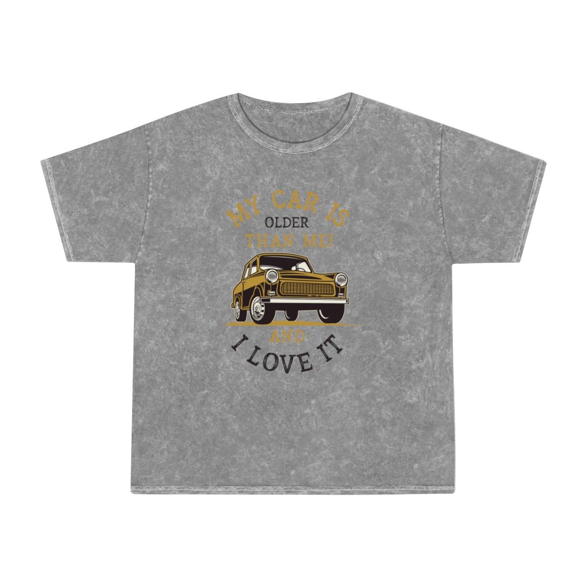 My Car Is Older Than Me And I Love It Unisex Mineral Wash T-Shirt