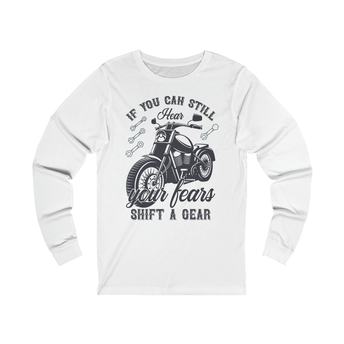 If You Can Still Hear Your Fears Shift Gears Unisex Jersey Long Sleeve Tee